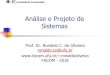 Análise e Projeto de Sistemas - FACOMronaldooliveira/APS-2018-1/Aula8-APS... · 2018. 3. 11. · Faculdade de Computação Engenharia de Software Ronaldo C. Oliveira 4 UML Diagramas