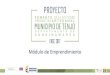 Módulo de Emprendimiento · 2019. 6. 11. · Ley 1014 de 2006 “De fomento a la cultura del Emprendimiento”. En este sentido la Ley plantea una estrategia de promover el Emprendimiento