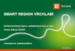 SMART CITIES SMART REGION VRCHLABÍ · 2016. 10. 19. · SMART REGION VRCHLABÍ 2.0 • Pokračování Smart Region 2.0 • Zavedeníenergetického managementu v objektech města