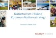 Naturturism i Skåne Kommunikationsstrategi...kulturarv och mat och dryckesupplevelser, värden som flätas in i naturupplevelsen. Naturens kraft hänvisar både till de möjligheter