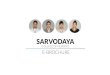 SARVODAYA · 2018. 5. 14. · The Sarvodaya Educational Trust ® constituted in 1995 came forward to sponsor the Sarvodaya College of Nursing in 1998 under the Rajiv Gandhi University