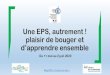 Une EPS, autrement ! plaisir de bouger et d’apprendre ensembleww2.ac-poitiers.fr/.../pdf/eps_autrement_presentation.pdf · 2020. 5. 18. · Une EPS autrement A l’éoleélémentaire