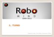 1. TUNDkairio/ktpk/files/1tundRoboMind.pdf · 2012. 4. 9. · 1. TUND Programmi looja: Arvid Halma, Amsterdami Ülikool 1 . Selle tunni jooksul: ... 1. Silma peaks hakkama robot (ühe
