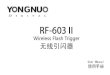 RF 603 II - Blog Yongnuo...shutter socket of camera and transceiver. 2.Single transceiver can be used as wired shutter release. 3.When using as a wireless shutter release, fix a transceiver