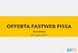 OFFERTA FASTWEB FISSA · 2019. 11. 15. · Fibra, Adsl, Vula e WHS ... Modem rilasciato in comodato d’uso gratuito con l’offerta. In caso di mancata restituzione del modem, Fastweb
