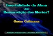 [página intencionalmente deixada em branco] · 2014. 4. 11. · Oscar Cullmann *** Immortalité de l'âme ou Résurrection des morts? Edição Compacta em Português Brasileiro Nesta