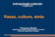 Antropologia culturale - University of Cagliari · 2016. 1. 22. · Antropologia Culturale Capitolo 2: Razza, Cultura, Etnia pp. 29-42. Razza, cultura, etnia 9 ottobre 2013 I. Razza