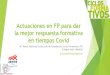 Actuaciones en FP para dar la mejor respuesta formativa en ... · Actuaciones para dar la mejor respuesta entre las empresas, los centros educativos y los alumn@s. FCT (Formación