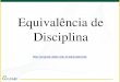 Equivalência de Disciplina...equivalencia@ufabc.edu.br Title Slide 1 Author Sandra Felix Santos Created Date 8/13/2020 3:38:33 PM 