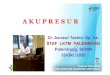 AKUPRESUR · 2020. 10. 26. · AKUPRESUR Dr. Asnawi Taslim. Sp. Ak. STAF LKTM PALEMBANG Palembang, SENIN 26/Okt/2020