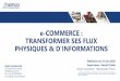 e-COMMERCE : TRANSFORMER SES FLUX PHYSIQUES & … · 2020. 6. 29. · & 21 6 8 / 7 ,1 * e-COMMERCE : TRANSFORMER SES FLUX PHYSIQUES & D’INFORMATIONS SIMCO CONSULTING 26-28 Rue de