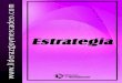 Estrategia · 2014. 6. 17. · estrategia . Estrategia para la guerra, para el deporte y, por supuesto, estrategia para la empresa en lo que se refiere a planificación, organización,