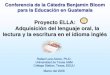 Proyecto ELLA: Adquisición del lenguaje oral, la lectura y la escritura en … · 2019. 12. 11. · Proyecto ELLA: Adquisición del lenguaje oral, la lectura y la escritura en el