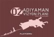 02ADIYAMAN - Kentsel Strateji · 2017. 2. 27. · Biyoteknoloji, Adıyaman ve Güney Doğu Anadolu’nun lokomotif sektörlerinden biri haline gelerek, yeni ürün çeşitliliği