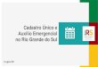 Cadastro Único e Auxílio Emergencial no Rio Grande do Sul · 2020. 10. 13. · Cadastro Único e Auxílio Emergencial Abril Junho Redução de 287.822 pessoas de abril para junho