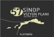 57 SİNOP - Kentsel Strateji · 2017. 2. 27. · Sinop için bir sorun olan yoğun dış göç bir yandan da kentin yıkıcı bir büyümeyle doğayı katletmemesini sağlamaktadır