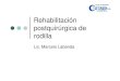 Rehabilitación postquirúrgica de rodilla · 2020. 7. 28. · Lic. Marcelo Labanda Tratamiento kinésico de las lesiones meniscales |Pacientes sometidos a sutura meniscal zLa rehabilitación