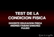 TEST DE LA CONDICION FISICA - SysdataColombia · • Guía de los Movimientos de Musculación por Frederic Delavier • EUROFIT, Test Europeo de Aptitud Física. Ministerio de Educación