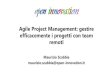 Agile Project Management: gestire efficacemente i progetti con … · 2020. 3. 22. · efficacemente i progetti con team remoti Maurizio Scabbia maurizio.scabbia@open-innovation.it