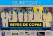 REYES DE COPAS · 2013. 2. 19. · el mes de la Copas en el mundo del baloncesto: Co-pas del Rey, Copas Príncipe, Copa Adecco Plata. En 2013 Vitoria-Gasteiz tuvo el honor de albergar
