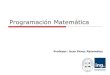 Programación Matemáticajuaperez/clase06@26mar2013_pl_vida...Capítulo 2: Optimización Lineal en la Práctica Programación Matemática PPL’s en práctica Procesos de Toma de Decisiones