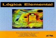 Lógica Elemental › 2017 › 01 › logica-elemental.pdfEl libro que aquí presentamos tiene como propósito principal familia-rizar al estudiante con el material y los procedimientos