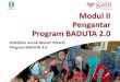 Modul II Pengantar Program BADUTA 2 · 2020. 11. 17. · Program BADUTA 2.0 Program kerjasama antara GAIN dan Kementerian Kesehatan RI sebagai kelanjutan dari program BADUTA fase