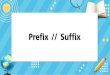 Prefix // Suffix · 2019. 11. 14. · Prefix // Suffix Prefix (อุปสรรค) คําที่เติมข างหน า และเมื่อเติมลงไปแล