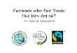Fairtrade eller Fair Trade Hur blev det så?rattvishandel.oer.folkbildning.net/files/2012/05/S... · Hur blev det så? - En historisk tillbakablick ... FLO bildades 1997 2000 2010