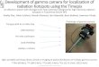 Development of gamma camera for localization of radiation ... gamma camera frame •Portable prototype with CdTe chip (including fan and high-voltage source) Acknowledgement •To