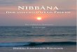 Nibbana - Der vollkommene Friede...Freude, Beruhigung und Klarheit zuteil werden, die der Dhamma für alle ernsthaften NachfolgerInnen im Überfluss bereithält. Gewidmet meinem geistigen