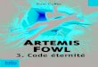 Code éternité · Titreoriginal:Artemis Fowl: The Eternity Code ÉditionoriginalepubliéeparThePenguinGroup,2003 ©EoinColfer,2003,pourletexte ©ÉditionsGallimardJeunesse,2003 
