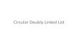 Circular Doubly Linked ListCircular Doubly Linked List Berikut ini adalah ciri –ciri khusus yang dimiliki oleh circular doubly linked list : –Mempunyai dua anak panah bolak –balik