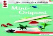 Christian Saile Mini- Origami - ciando ebooks · CHRISTIAN SAILE OrigamiMINI. Origami-Modelle im üblichen Papierformat von 15 cm x 15 cm gefaltet, kommen sicher immer gut an, aber