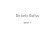 De bello Gallico - NORTH SPRINGS LATIN CLUB€¦ · De bello Gallico Book 4 . Cliffs of Dover . British prepare for Roman landing . 24. At barbari, consilio Romanorum cognito, praemisso