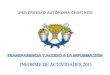 UNIVERSIDAD AUTÓNOMA CHAPINGOinicio.inai.org.mx/Informes 2011/Informe Anual 2011 UAC.pdf · 2013. 2. 1. · Autónoma Chapingo, dando absoluta transparencia a la gestión y el desempeño