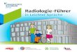 Radiologie-Führer · 2017. 4. 7. · Kim Wende, Lisa Winterfeld und Julia Wollny der Staatlichen Berufsbildenden Schule für Gesundheit und Soziales in Jena haben den Text in Leichter