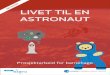 LIVET TIL EN ASTRONAUT - Nordic ESERO · 2018. 11. 15. · Dr. Rodolfo Neri Vela var den første astronauten som spiste tortillas i verdensrommet. Han ble den først Mexicanske astronauten