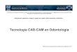 Tecnología CAD-CAM en Odontología · 2020. 1. 9. · 5 I. Introducción al programa La tecnología CAD-CAM, por las siglas en inglés de computer-aided design y de computer-aided