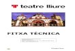 FITXA TÈCNICA - Teatre Lliure · 2017. 9. 29. · FITXA TÈCNICA Passeig Santa Madrona,40-46 ... Jordi Vall-llovera 242-385 0034 618 326 530 0034 686 864 321 xclot@teatrelliure.com