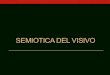 SEMIOTICA DEL VISIVO · 2017. 4. 12. · Figurativo e plastico Greimas, Semiotica figurativa e semiotica plastica, 1984 • Testo figurativo: rappresentazione di persone, animali,