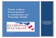Guía sobre inscripción y votación en Florida 2016...Elección presidencial primaria 15 de marzo de 2016 Fecha límite de Inscripción: 16 de febrero ... en enero de 2017) Jueces,