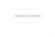 Compilazione separata - Dipartimento di Informaticapages.di.unipi.it/.../PR1L-13/exeC/compilazioneSeparata.pdf · 2007. 12. 4. · Compilazione separata (2) •Scopi di suddividere