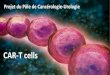 CAR-T cells - OncoCentre€¦ · CAR-T cells . Principe des récepteurs chimériques Ly T . June et al., Science 2018 STRUCTURE DES CAR-T-CELLS. Fabrication des CAR-T-cells . Pro-B