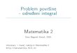 Problem povr sine - odredeni integral Matematika 2matematika.fkit.hr/novo/matematika 2/predavanja/slajdovi... · 2020. 4. 3. · Povr sina ispod grafa funkcije Neka je f pozitivna