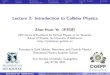 [.4em] Lecture 2: Introduction to Collider Physicshonghaozhang.github.io/theo2017/slides/YuZH_lect2_cld... · 2017. 8. 4. · Colliders Processes SM Particles Reconstruction Simulation