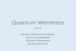 Quantum Weirdness - Carleton University · 2019. 10. 23. · Quantum Weirdness Part 6 Quantum Weirdness in Materials Quantum Cryptography Quantum Teleportation Quantum Snake Oil