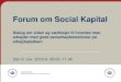 Forum om Social Kapital - Arbejdsmiljørådgivernebamr.dk/media/1352/forum-2-social-kapital.pdf · 2016. 8. 11.  · Forum om Social Kapital Dialog om viden og værktøjer til hvordan