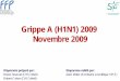 Grippe A (H1N1) 2009 Novembre 2009...• Au 07/09 : 103 décès (14,3%) The Anzic Influenza Investigators. Critical Care Services and 2009 H1N1 Influenza in Australia and New Zealand