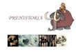 PREHISTORIA · 2020. 5. 19. · La prehistoria corresponde al período de tiempo que va desde la aparición del hombre sobre la Tierra hasta la invención de la escritura (alrededor